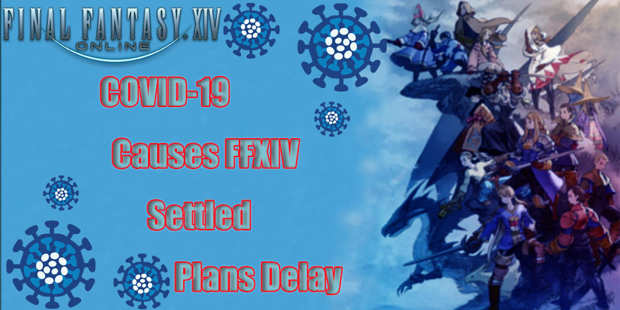 Final Fantasy XIV Settled Plan Got Delayed By Coronavirus